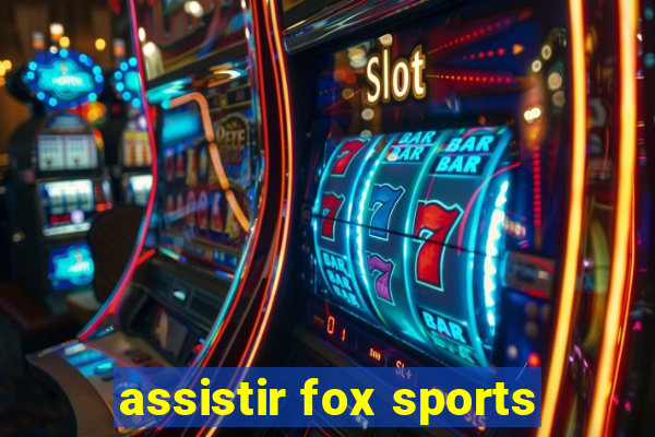 assistir fox sports